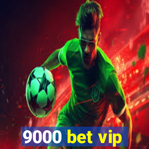 9000 bet vip